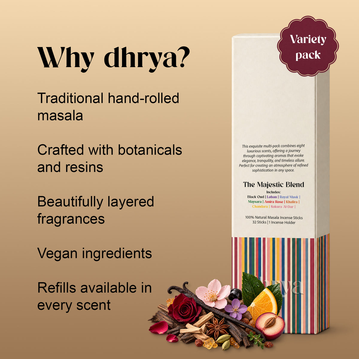 Why dhrya: traditional hand-rolled masala, crafted with botanicals and resins, layered fragrance, vegan ingredients, refills in every scent. Majestic Blend variety pack shown
