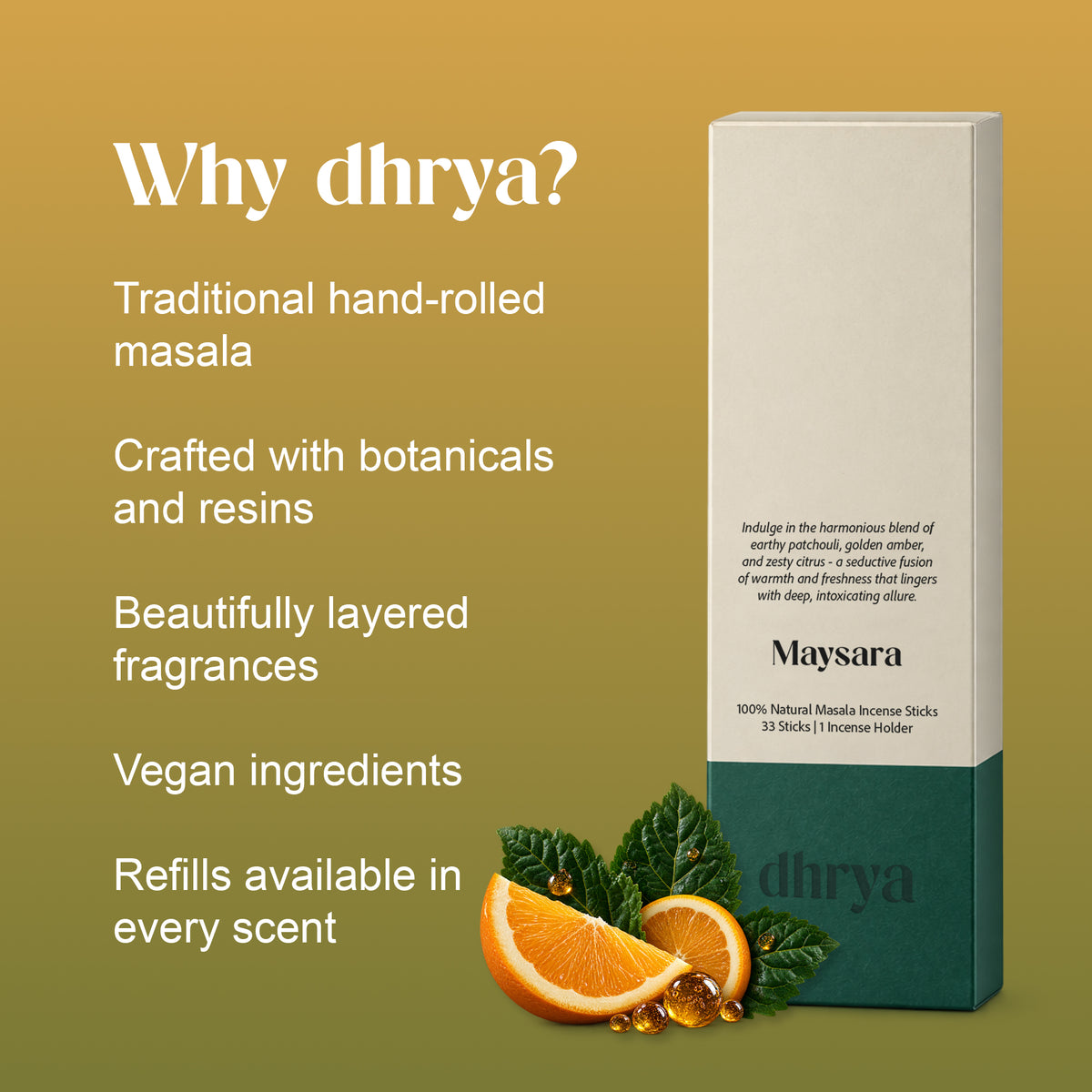 Why dhrya: traditional hand-rolled masala, crafted with botanicals and resins, layered fragrance, vegan ingredients, refills in every scent. Maysara box shown